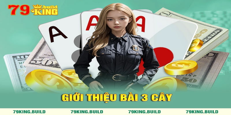 Bài 3 cây 79King là tựa game giải trí được ưa chuộng