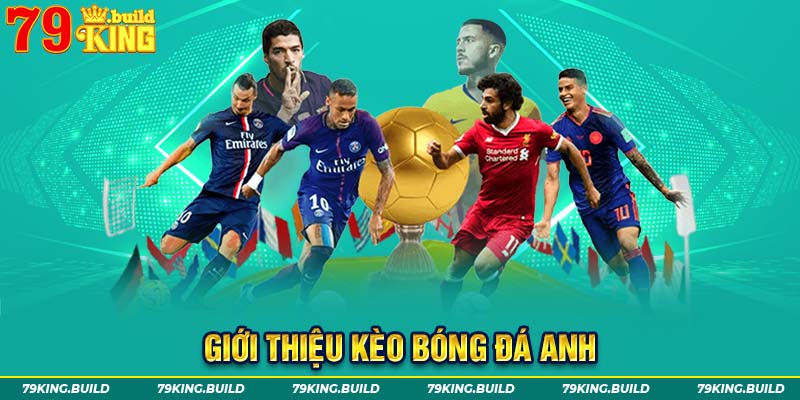 Giới thiệu đôi nét về kèo bóng đá Anh