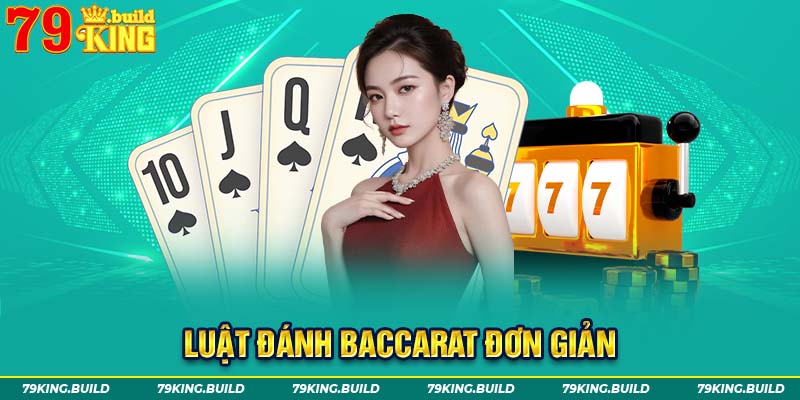 Luật đánh Baccarat đơn giản cho người mới