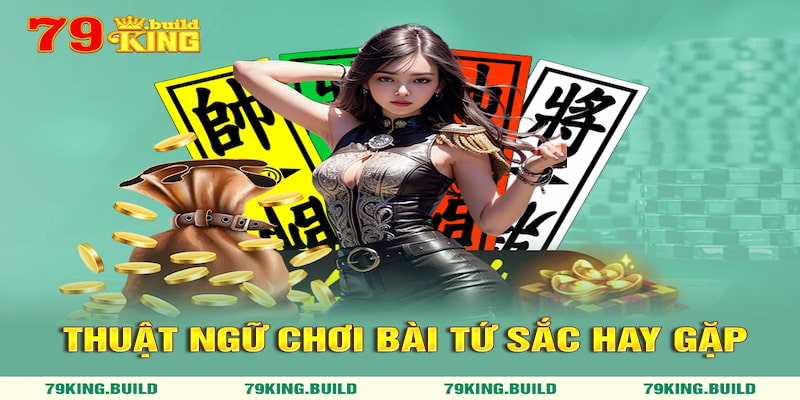 Thuật ngữ tiếng trung hay gặp khi chơi bài tứ sắc