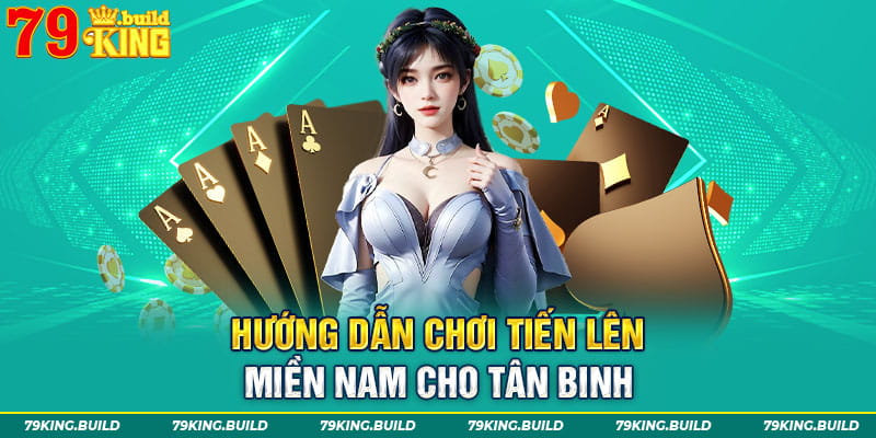Hướng dẫn chơi Tiến lên miền Nam cho tân binh