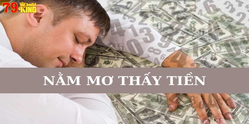 Nằm mơ thấy tiền ẩn chứa nhiều thông điệp ý nghĩa